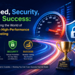 Speed, Security, and Success: Navigating the World of Reliable High-Performance Web Hosting